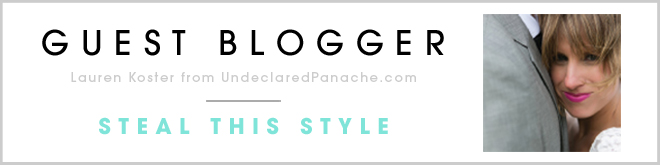 Guest Blogger: Lauren Koster of Undeclared Panache