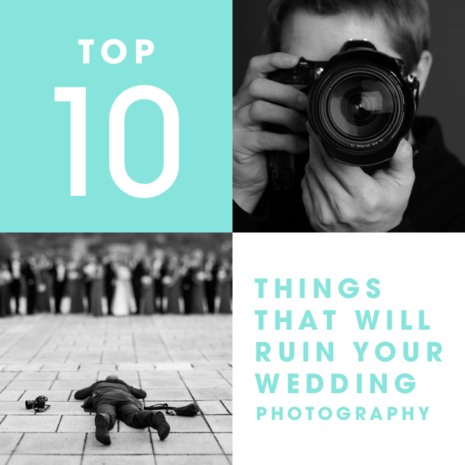 Ten Things That Will Ruin Your Wedding Photography