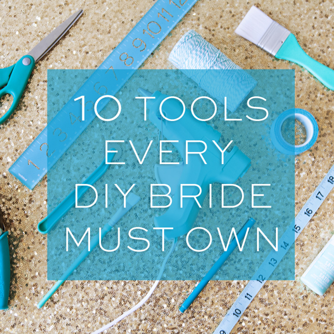 10 Tools every DIY bride must own