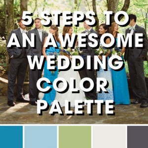 5 Steps To Create An Awesome Wedding Color Palette