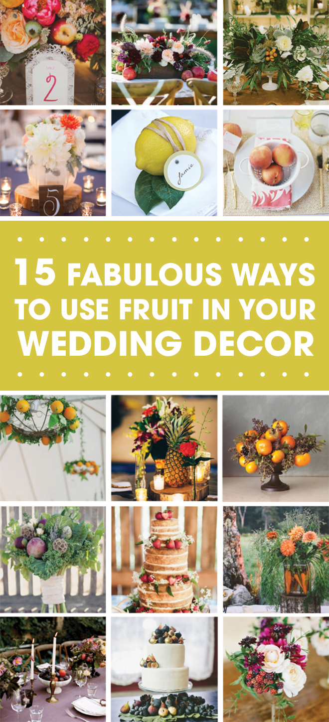 15 Fabulous Ways To Use Fruit and Veggies In Your Wedding Decor!