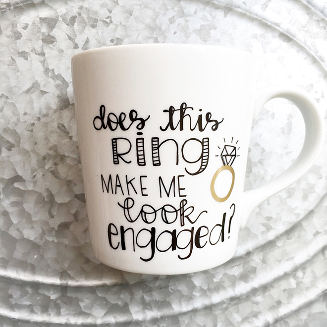Does this ring make me look engaged? mug, awesome bride-to-be gift!