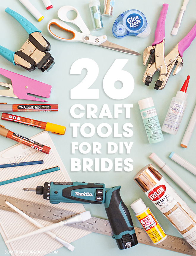 The 26 Craft Tools That Every DIY Bride Needs To Own!