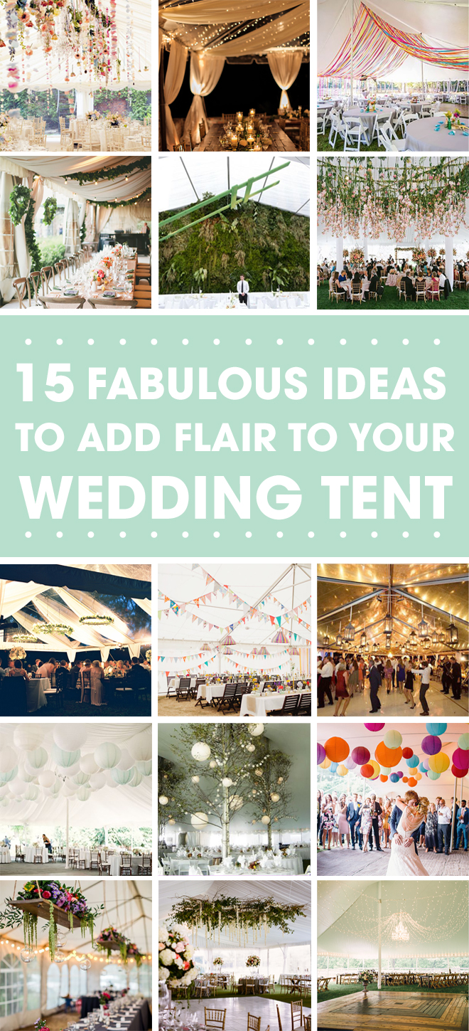 15 Awesome Ideas To Make Your Wedding Tent Shine