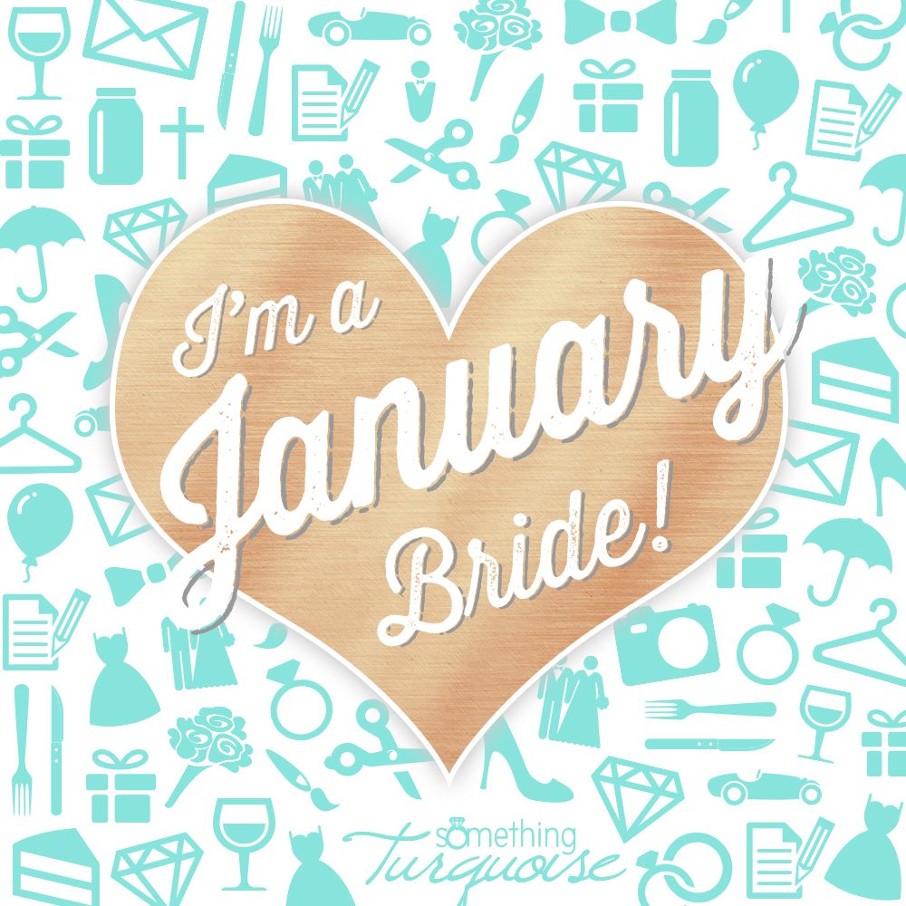 I'm a January bride!