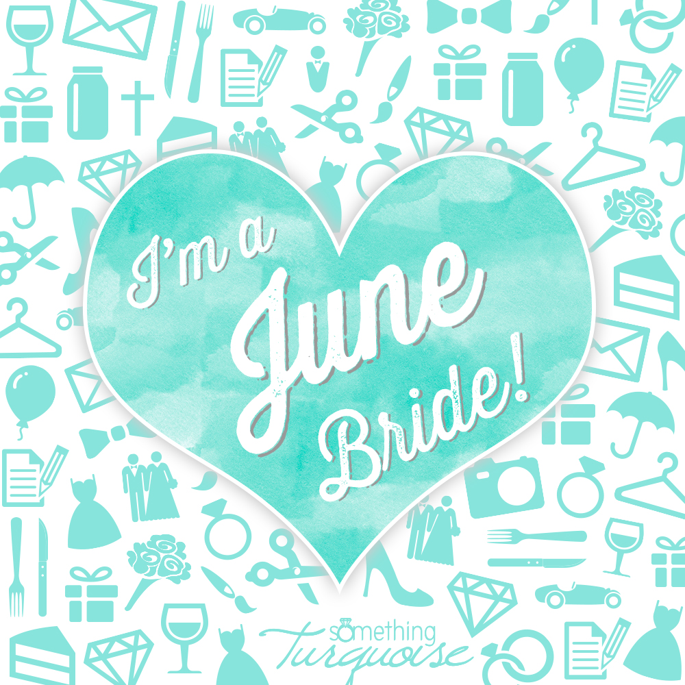 I'm a June bride!