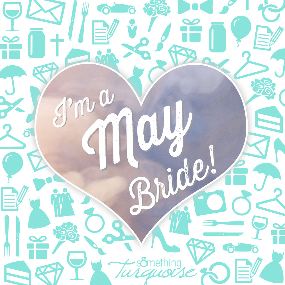 I'm a May bride!
