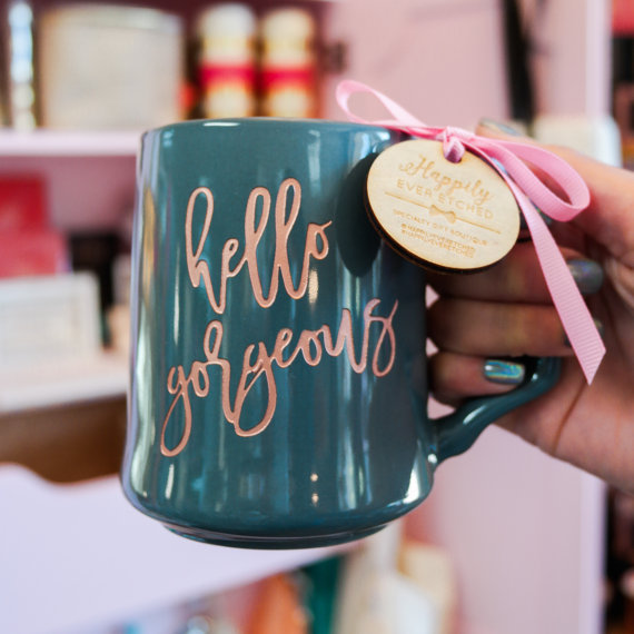 Love this Hello Gorgeous coffee mug from Happily Ever Etched!