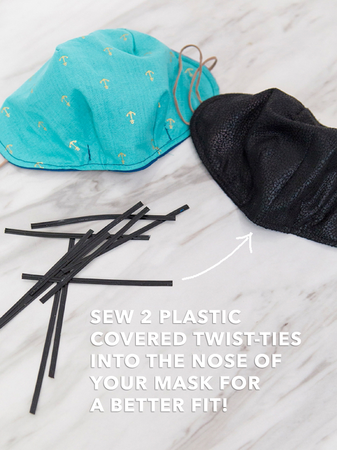 Sew two plastic covered twist ties into the nose of your face mask for a more fitted feel